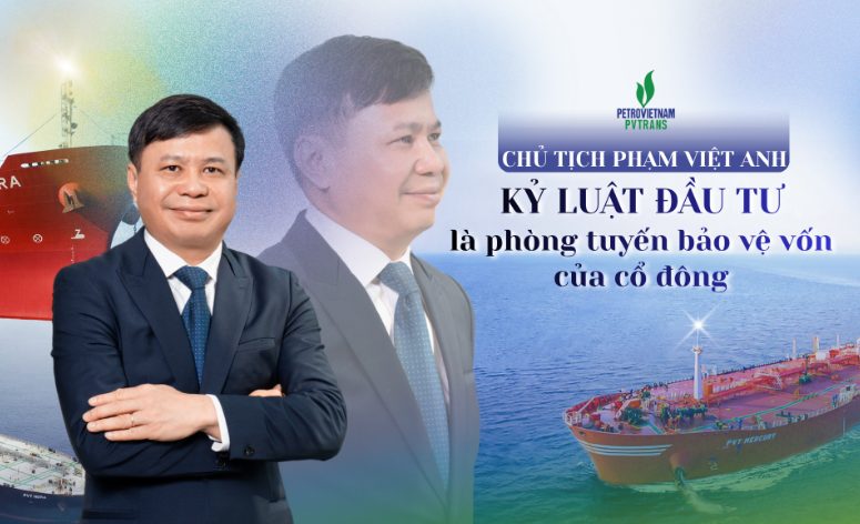 Chủ tịch PVTrans Phạm Việt Anh: Kỷ luật đầu tư PVTrans là then chốt - Người Tiên Phong